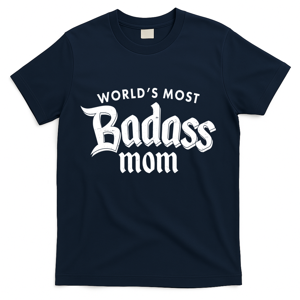 World's Most Badass Mom T-Shirt