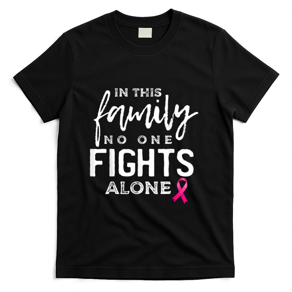 In this family no one fights alone breast cancer gift T-Shirt