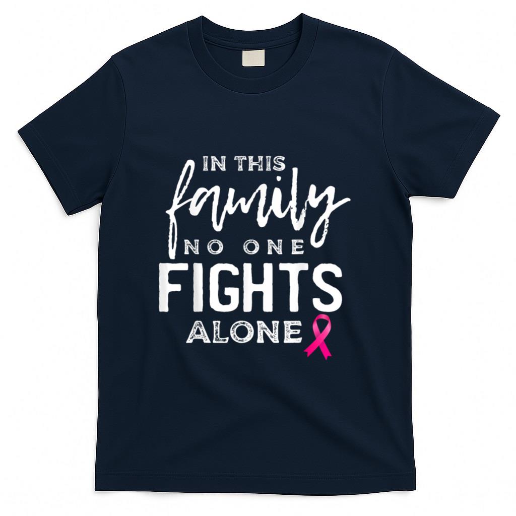 In this family no one fights alone breast cancer gift T-Shirt