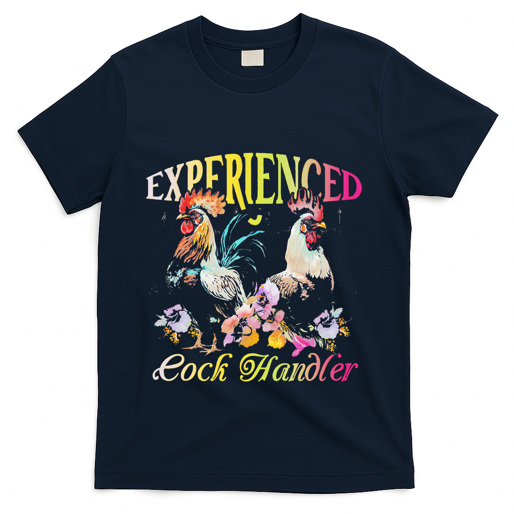 Experienced Cock Handler Rooster Farmer Poultry Farming T-Shirt