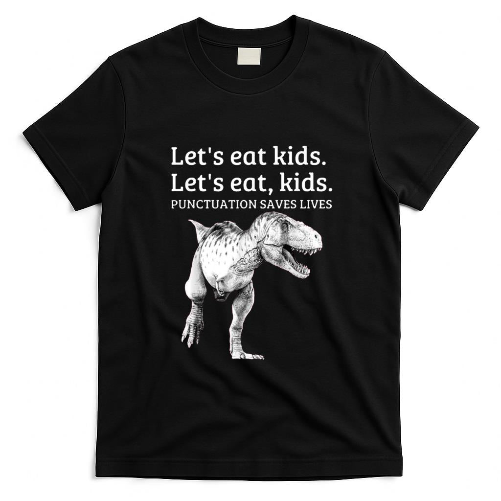 Funny Tees - Funny Let's Eat Kids Punctuation Saves Lives Grammar T Shirt T-Shirt