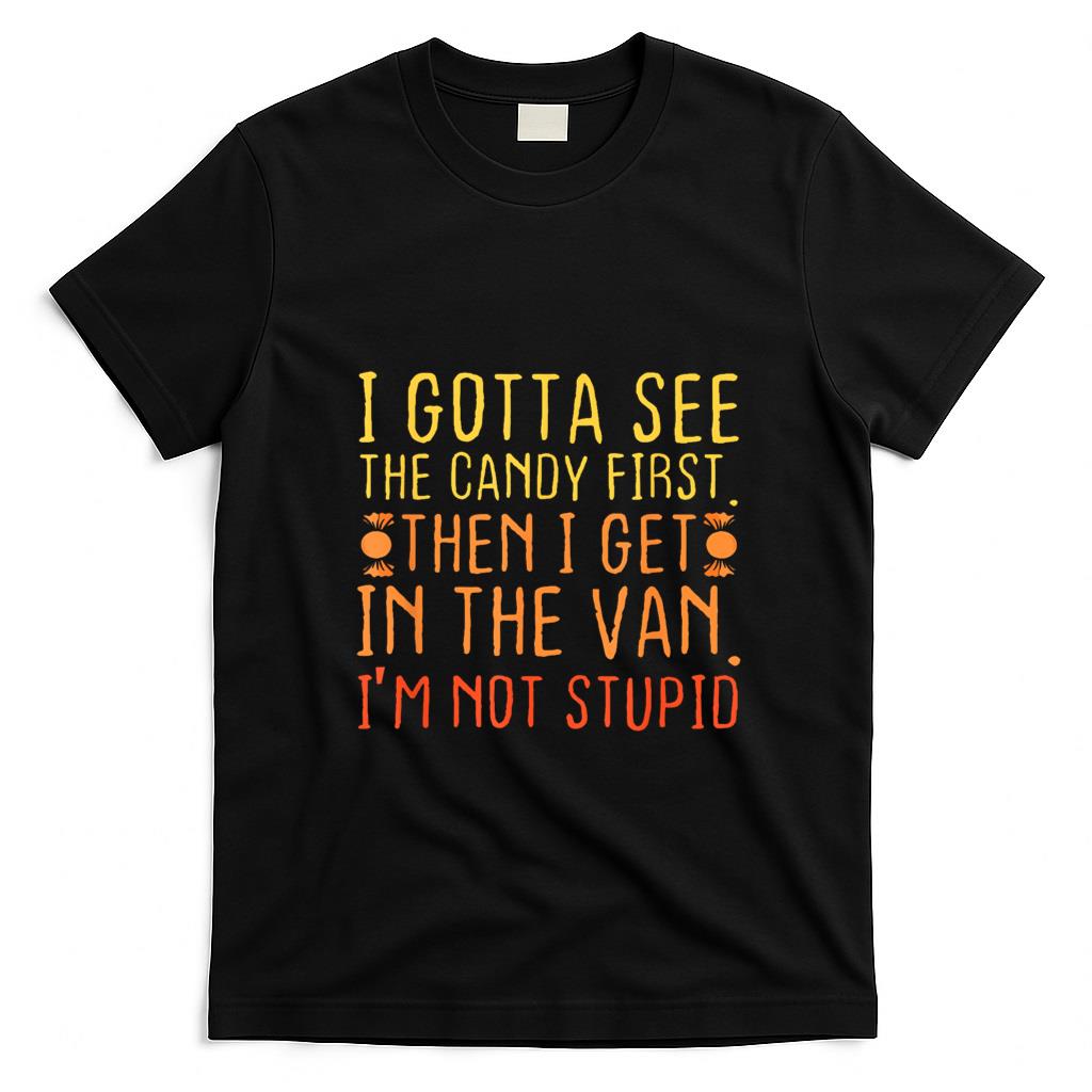 Funny Tees - I Gotta See The Candy First. I'm Not Stupid  Creepy Adult T-Shirt