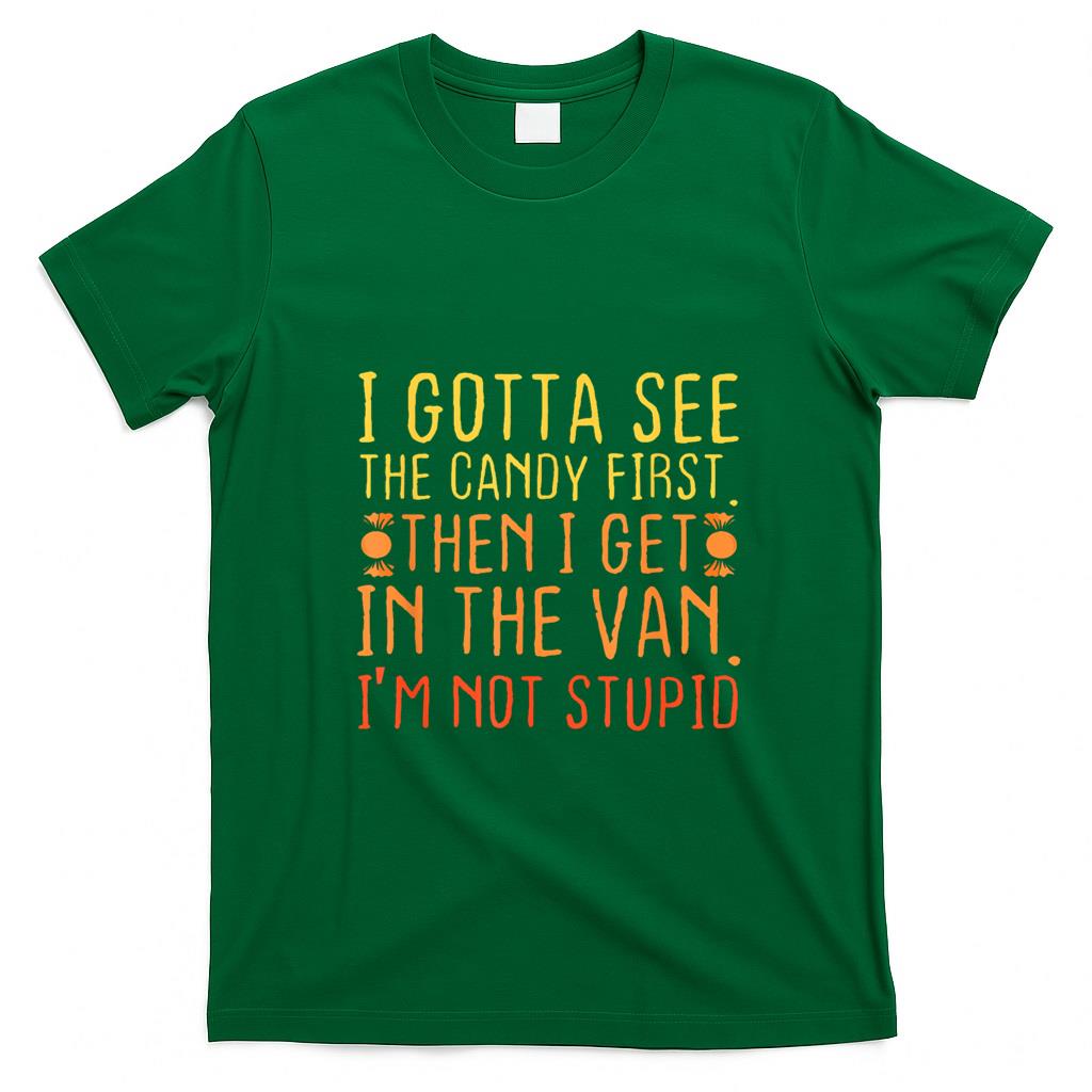 Funny Tees - I Gotta See The Candy First. I'm Not Stupid  Creepy Adult T-Shirt