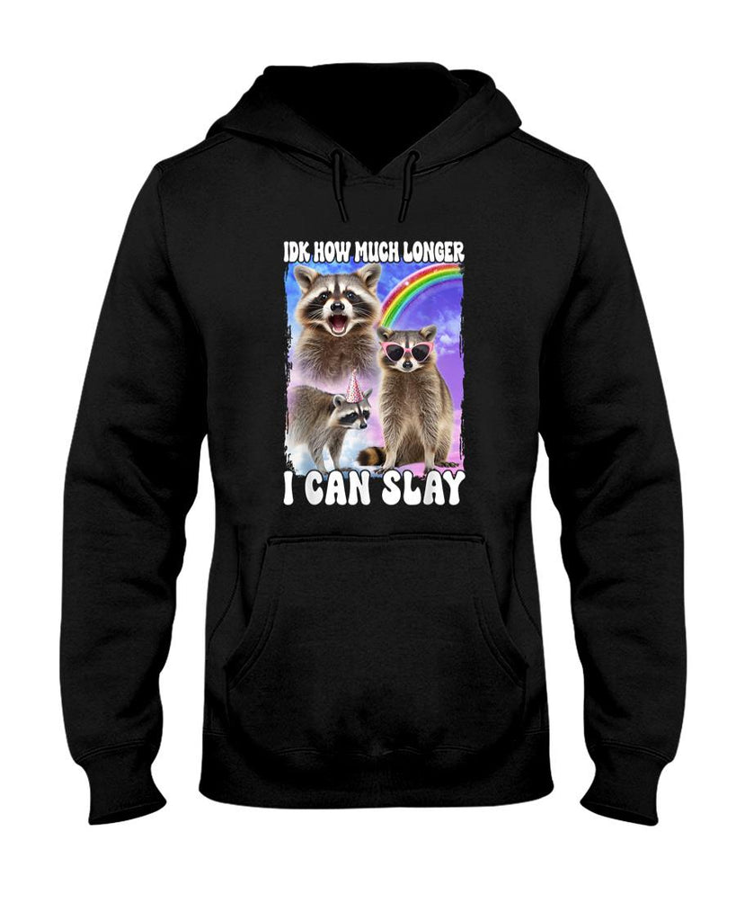 Funny Tees - Idk How Much Longer I Can Slay Meme Raccoon Funny T-Shirt