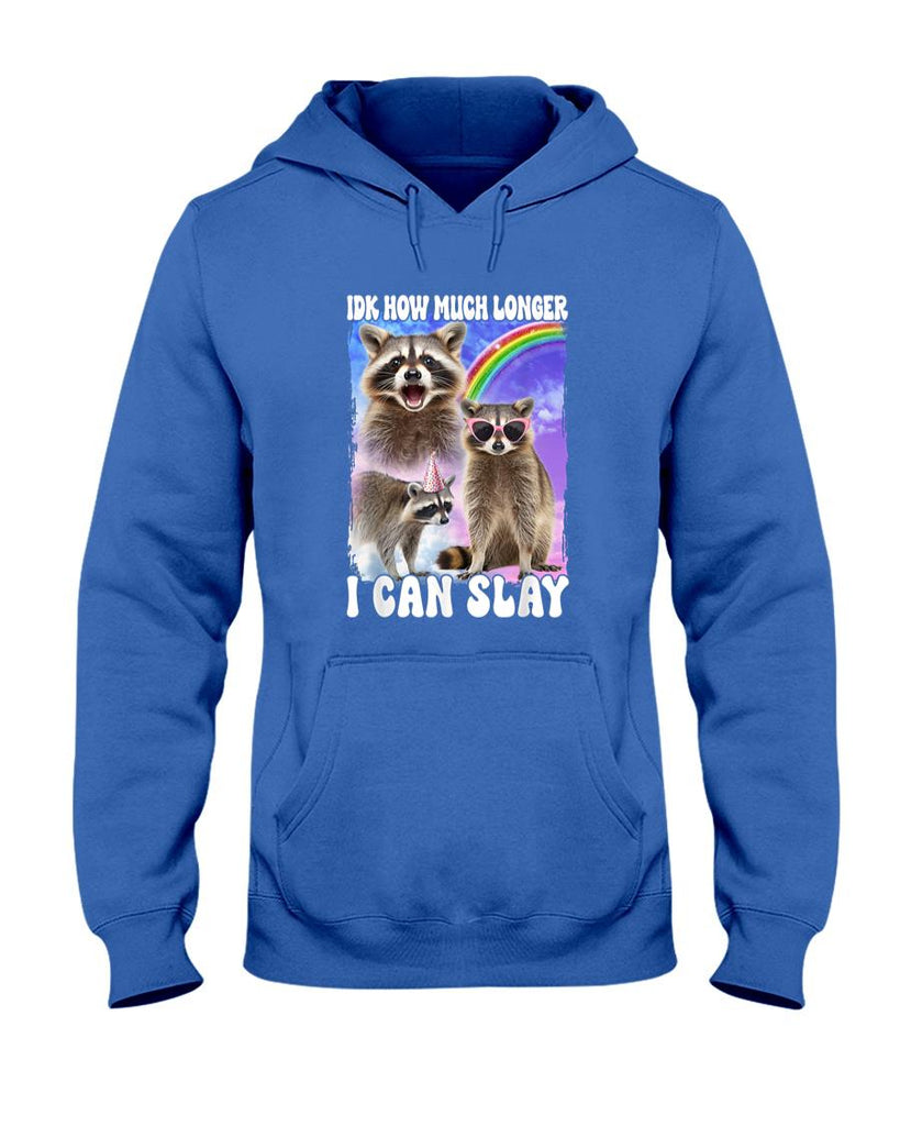 Funny Tees - Idk How Much Longer I Can Slay Meme Raccoon Funny T-Shirt