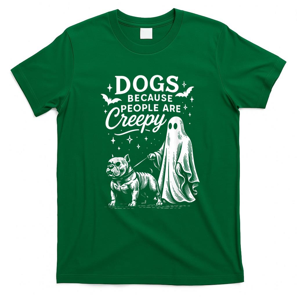 Pet Mom Halloween Shirt - Dogs Because People Are Creepy Halloween Bulldog Mom or Dad T-Shirt