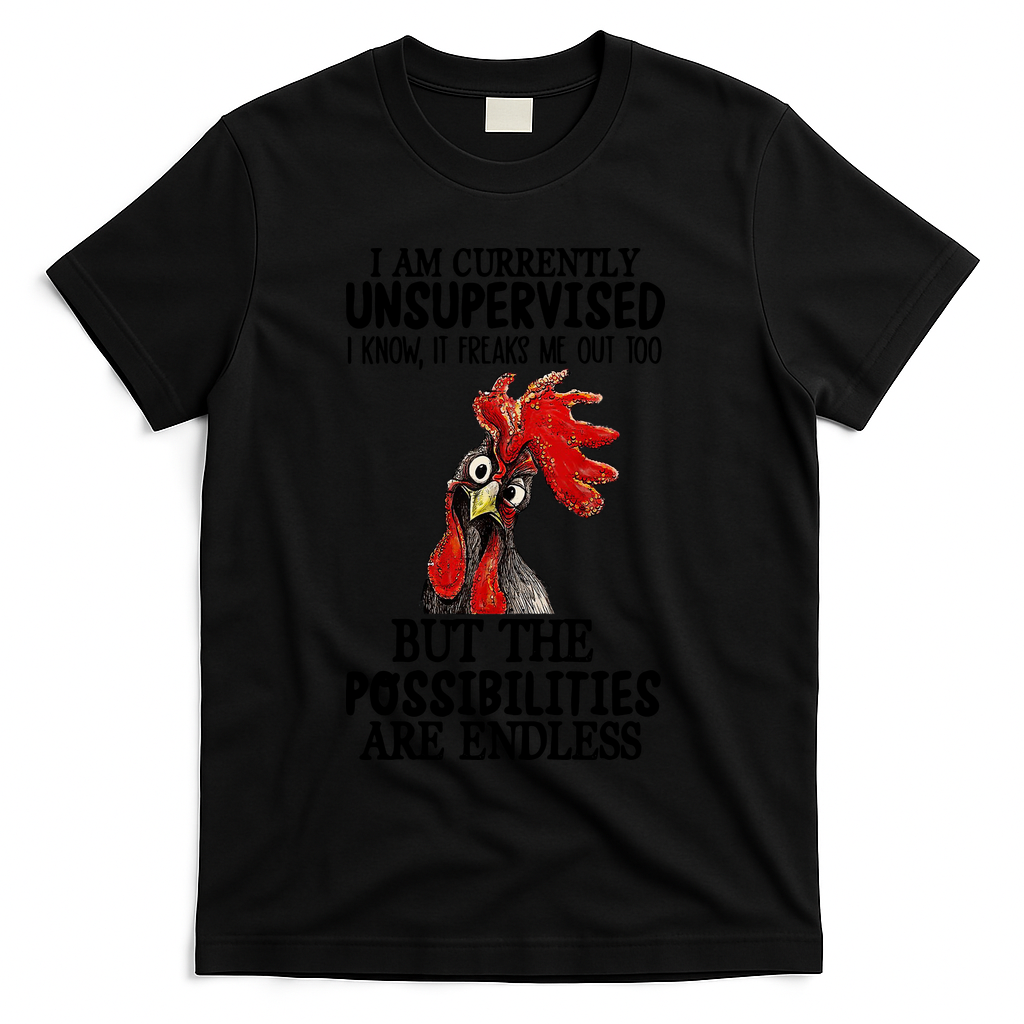 I Am Currently Unsupervised Chicken Rooster Funny T-Shirt