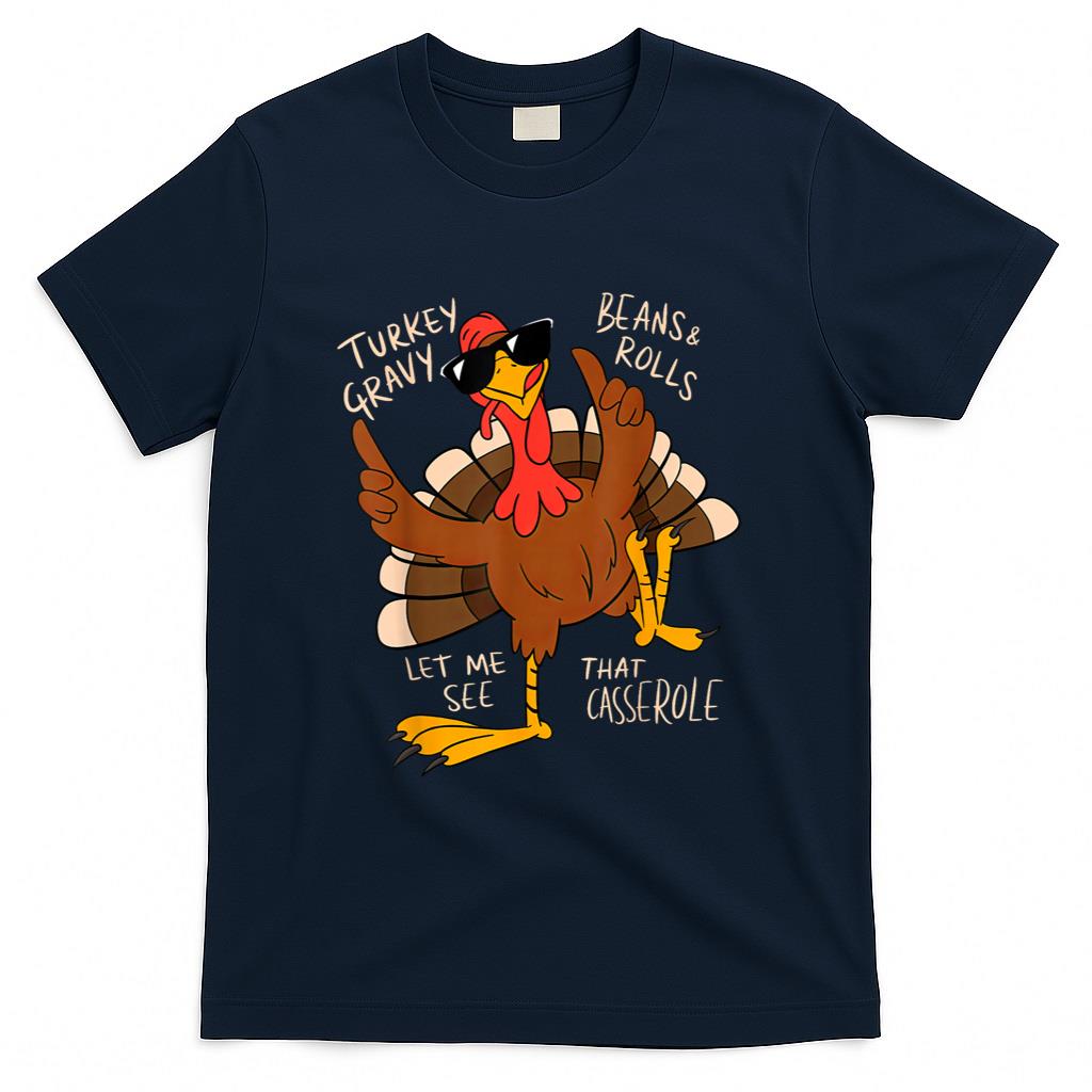 Turkey Gravy Beans And Rolls Casserole Funny Thanksgiving T-Shirt