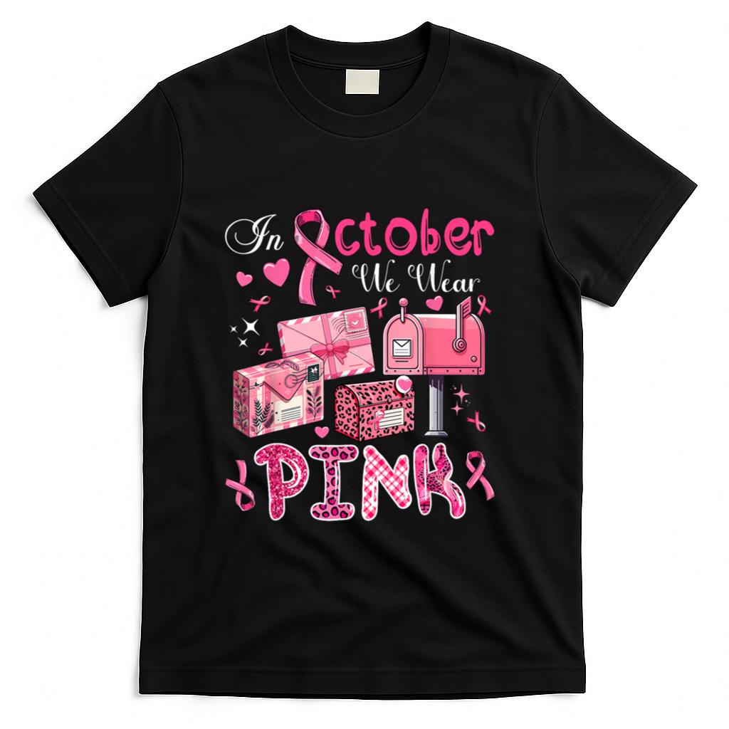October We Wear Pink Breast Cancer Awareness Postal Worker T-Shirt