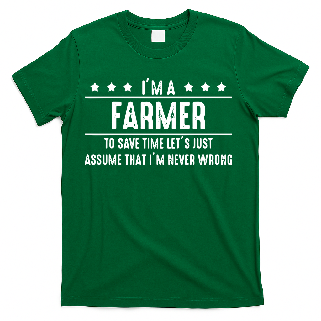Farmer Never Wrong Farmer Shirts Gift For Farmer T-Shirt