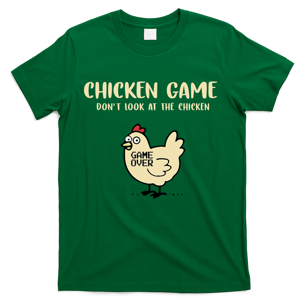 Chicken Game Dont Look At The Chicken Funny T-Shirt