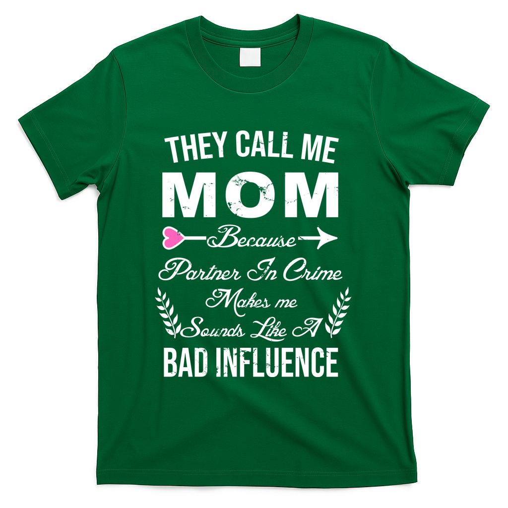 Call Me Mom Partner In Crime Sounds Like A Bad Influence T-Shirt