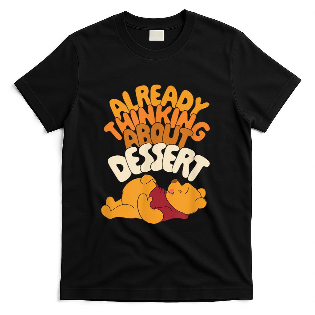 Amazon Essentials Winnie the Pooh Thanksgiving Already Thinking About Dessert T-Shirt