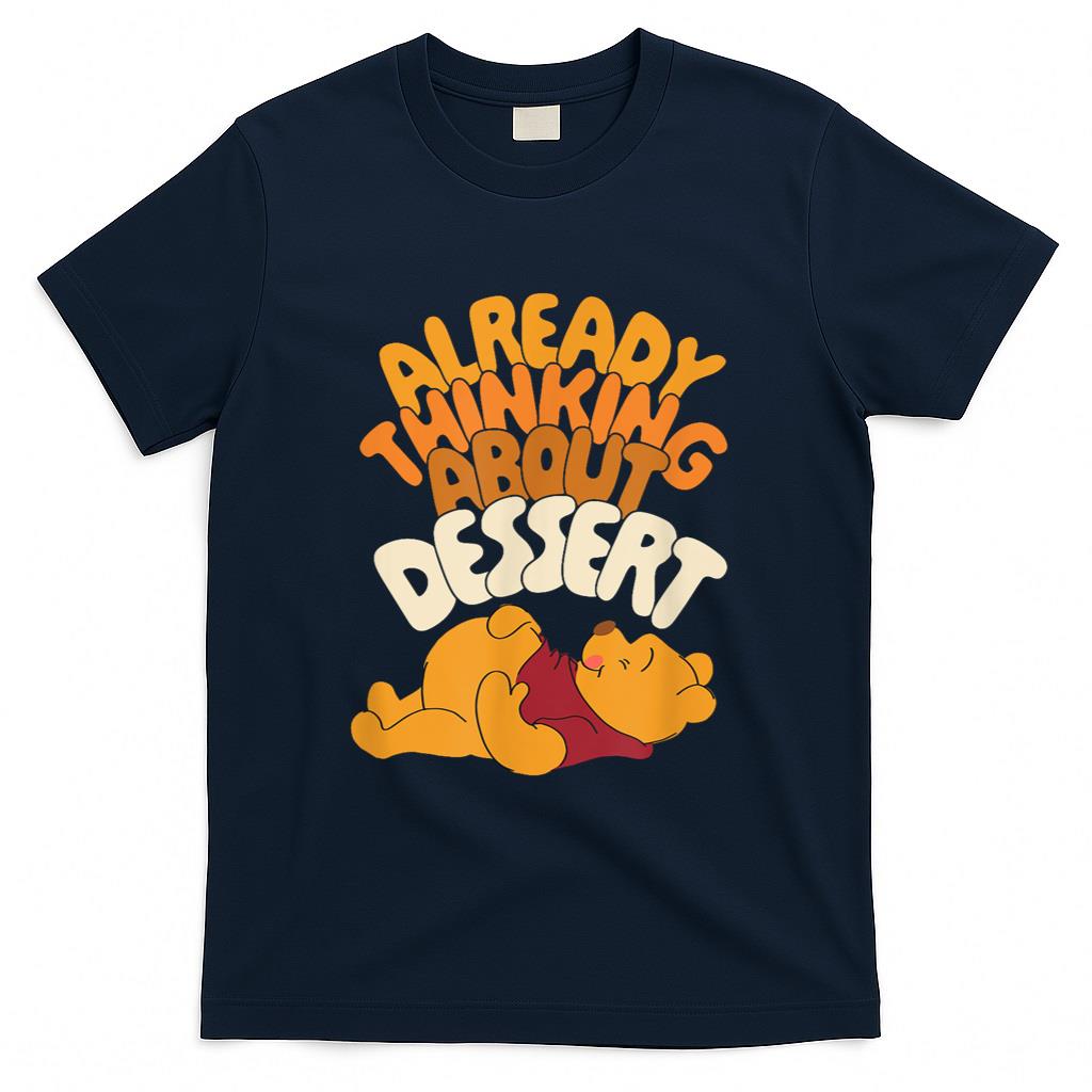 Amazon Essentials Winnie the Pooh Thanksgiving Already Thinking About Dessert T-Shirt