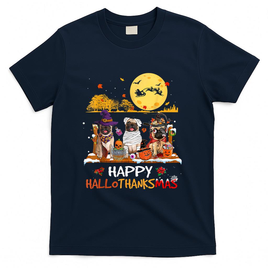 Pug Happy Hallothanksmas Halloween Thanksgiving Xmas T-Shirt