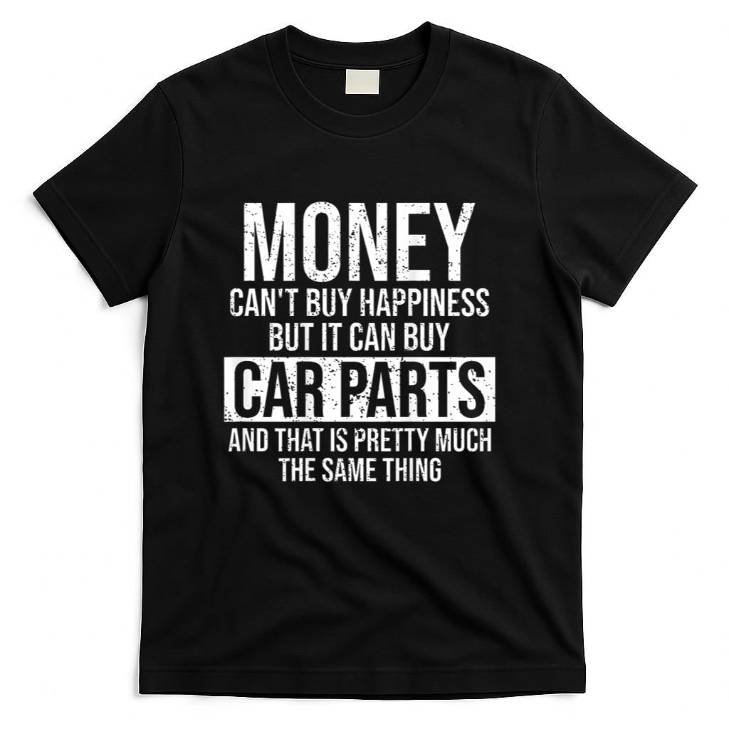 Can Buy Car Parts Funny Car Guy Mechanic Garage Gift T-Shirt