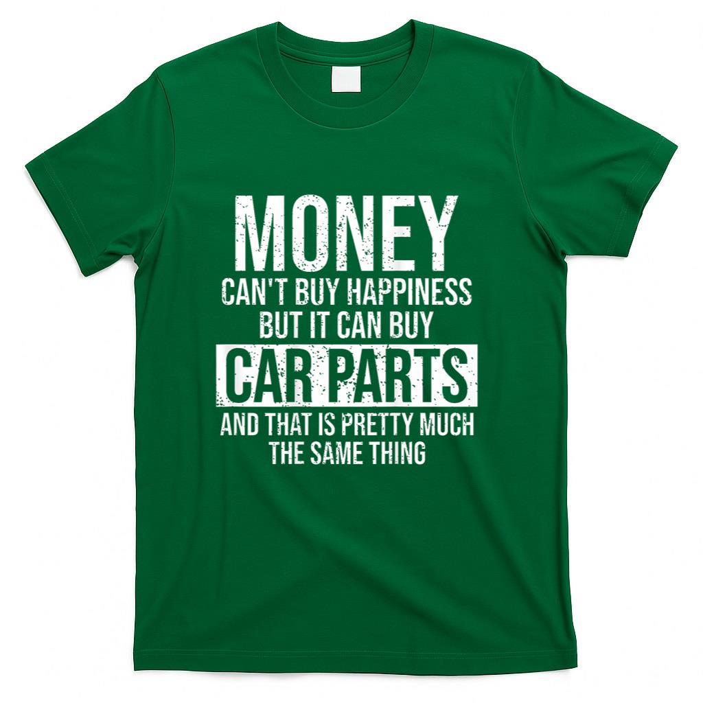 Can Buy Car Parts Funny Car Guy Mechanic Garage Gift T-Shirt