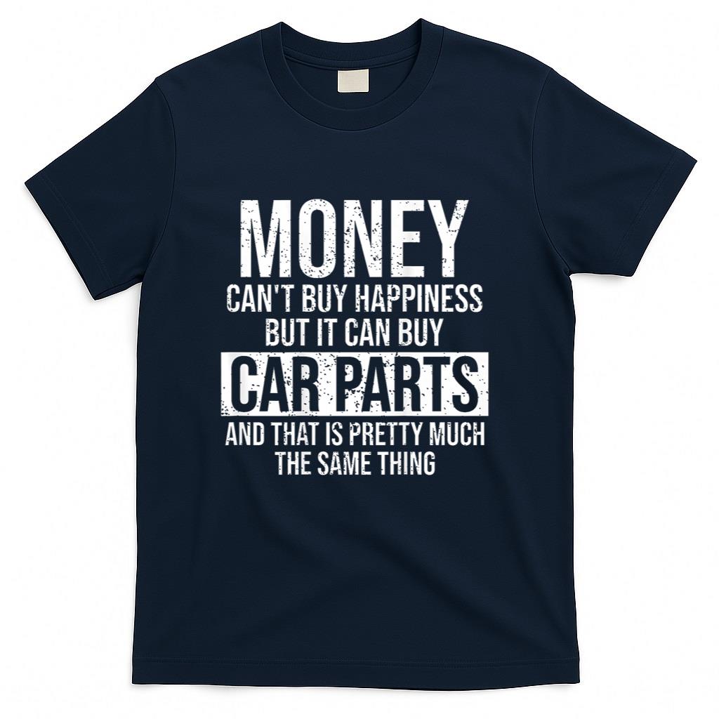 Can Buy Car Parts Funny Car Guy Mechanic Garage Gift T-Shirt