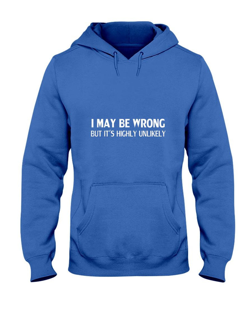 Funny Tees - Funny I May Be Wrong But It's Highly Unlikely T-Shirt