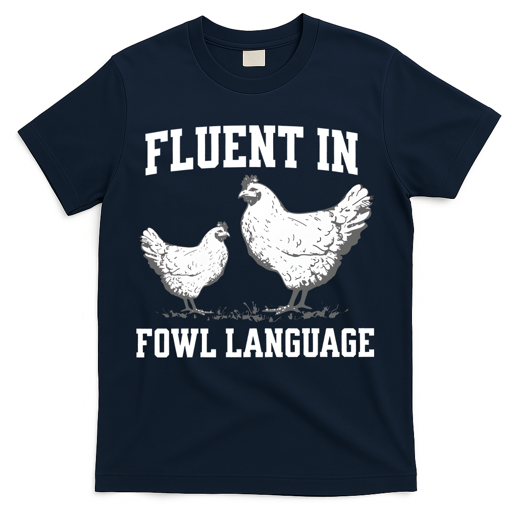 Fluent In Fowl Language Funny Chicken Owner Farm T-Shirt