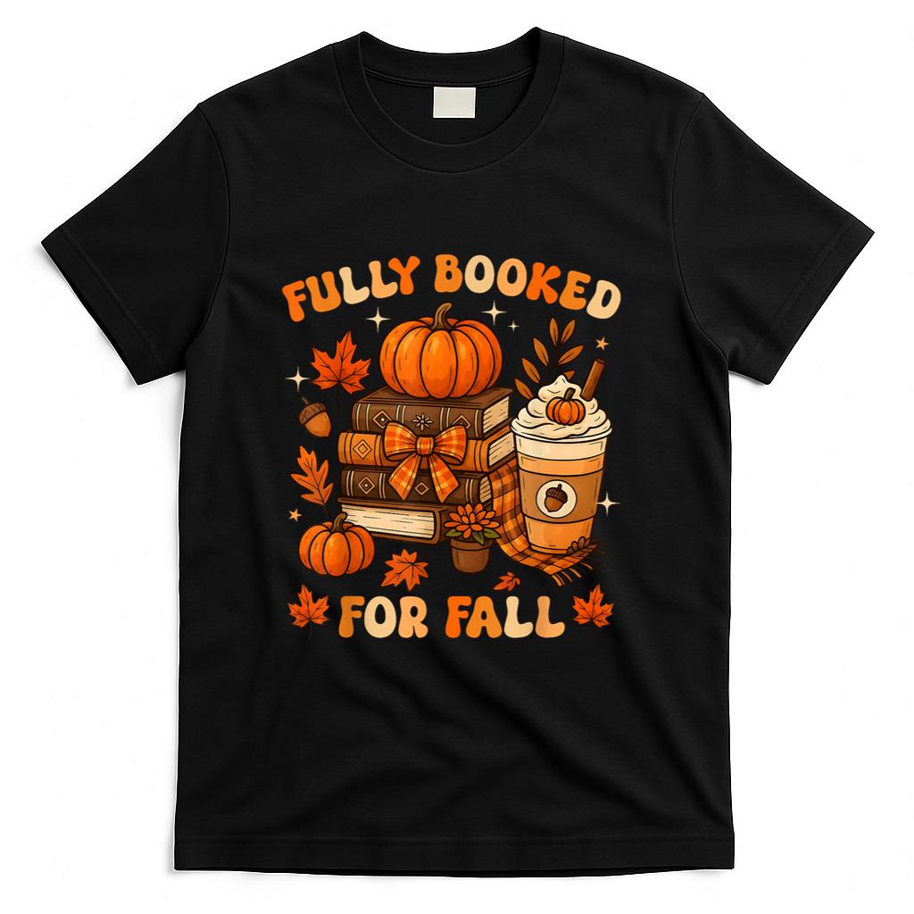 Fully Booked for Fall Books Pumpkin Autumn Thanksgiving T-Shirt