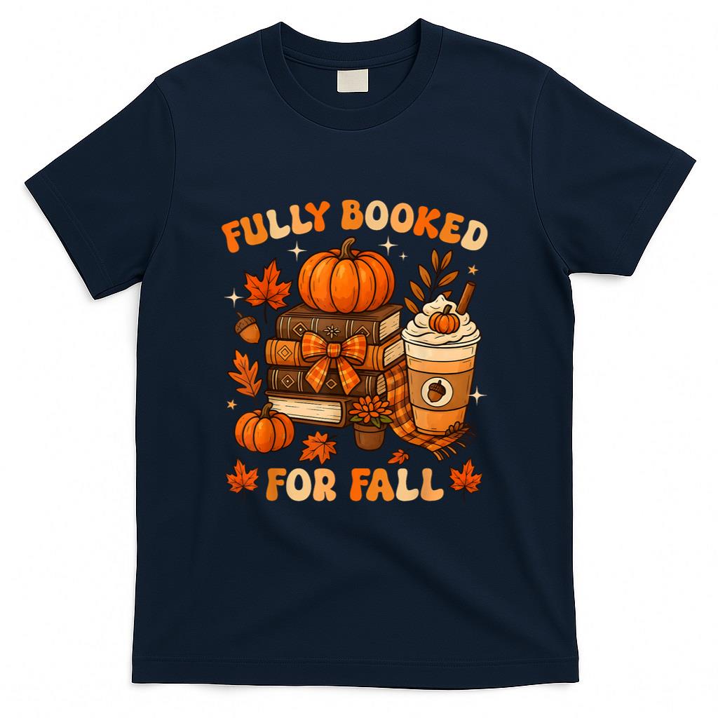 Fully Booked for Fall Books Pumpkin Autumn Thanksgiving T-Shirt