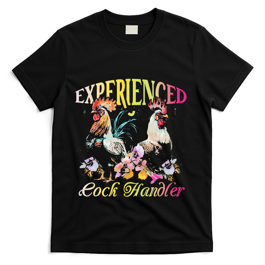 Experienced Cock Handler Rooster Farmer Poultry Farming T-Shirt