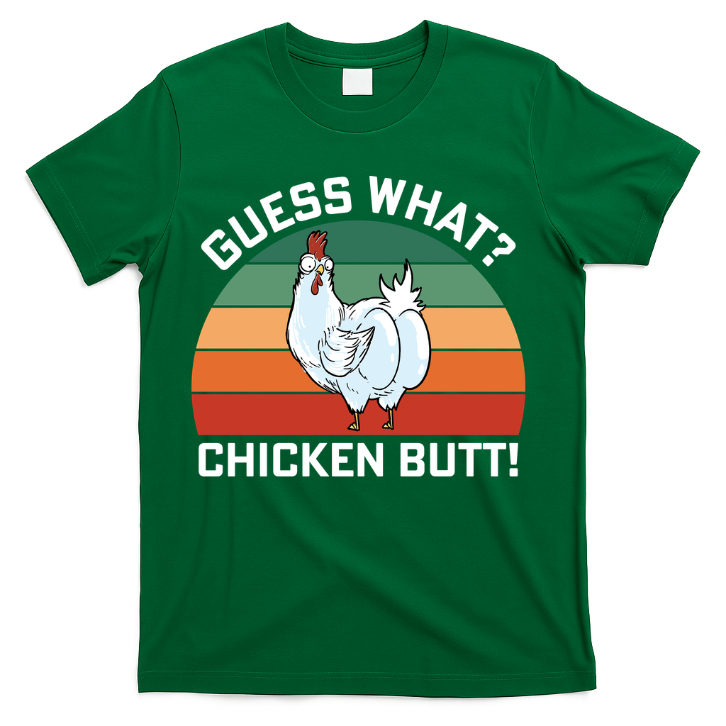 Guess What? Chicken Butt Funny T-Shirt