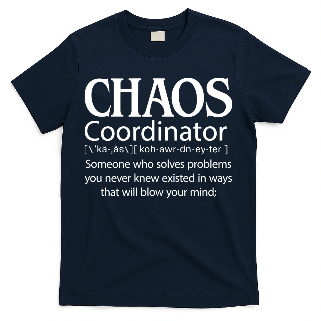 Chaos Coordinator Definition T-Shirt