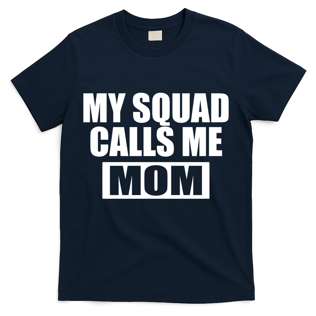 MY Squad Calls Me Mom T-Shirt