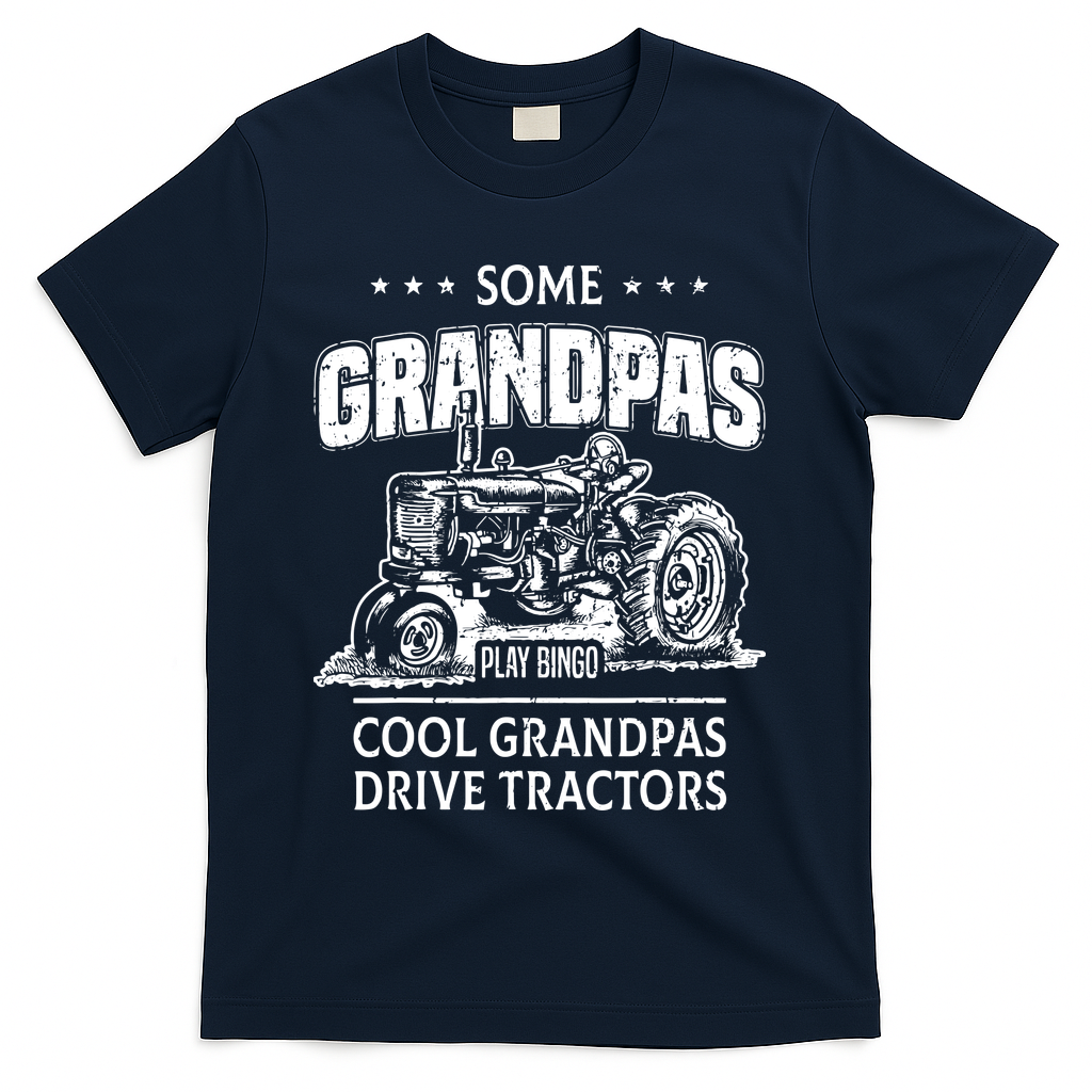 Some Grandpas Play Bingo Cool Grandpas Drive Tractors Farmer T-Shirt