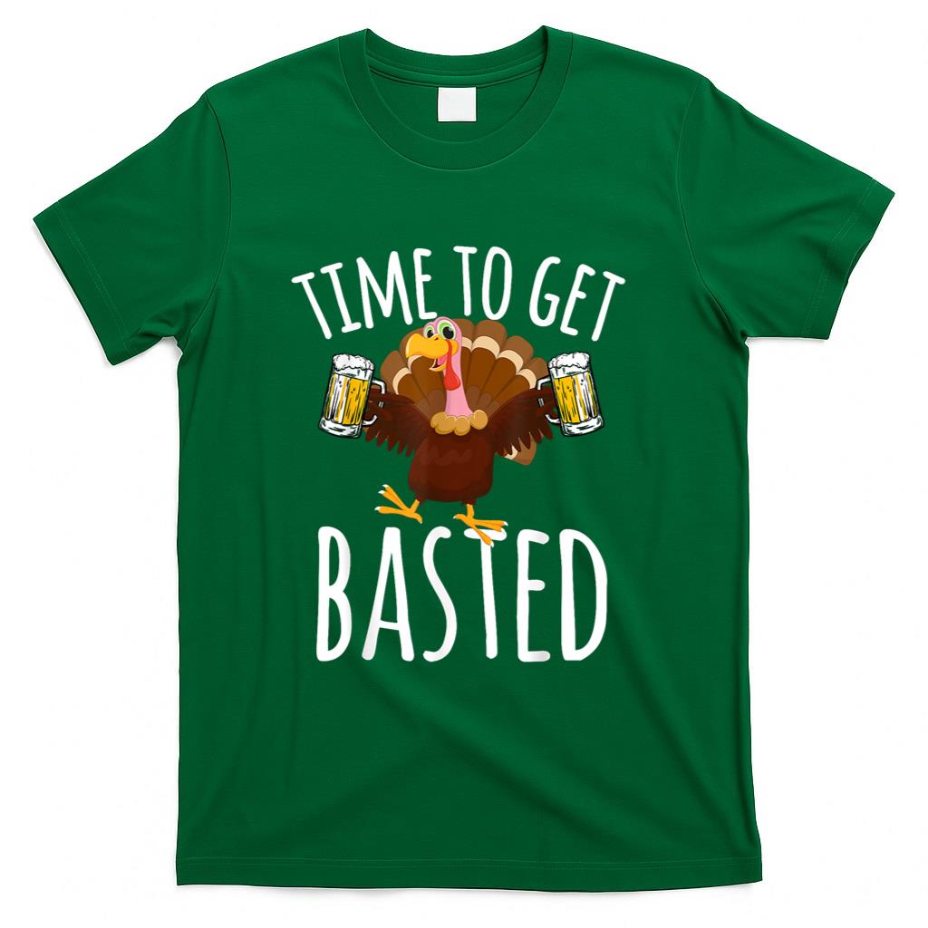 Time To Get Basted Funny Beer Thanksgiving Turkey Gift T-Shirt