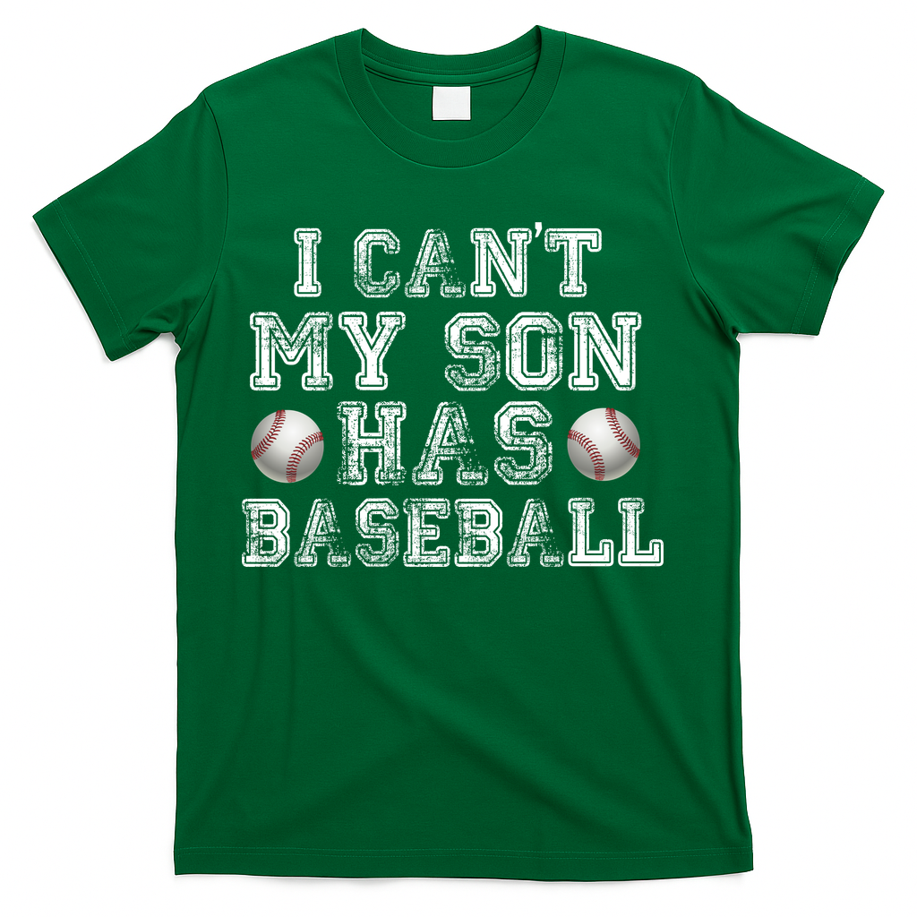 I Can't My Son Has Baseball T-Shirt