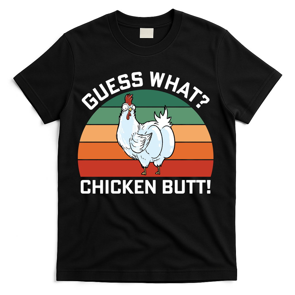Guess What? Chicken Butt Funny T-Shirt