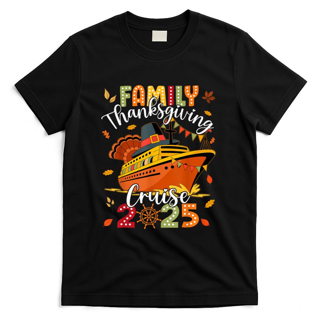 Family Thanksgiving Cruise 2025 Vacation Trip Ship Matching T-Shirt