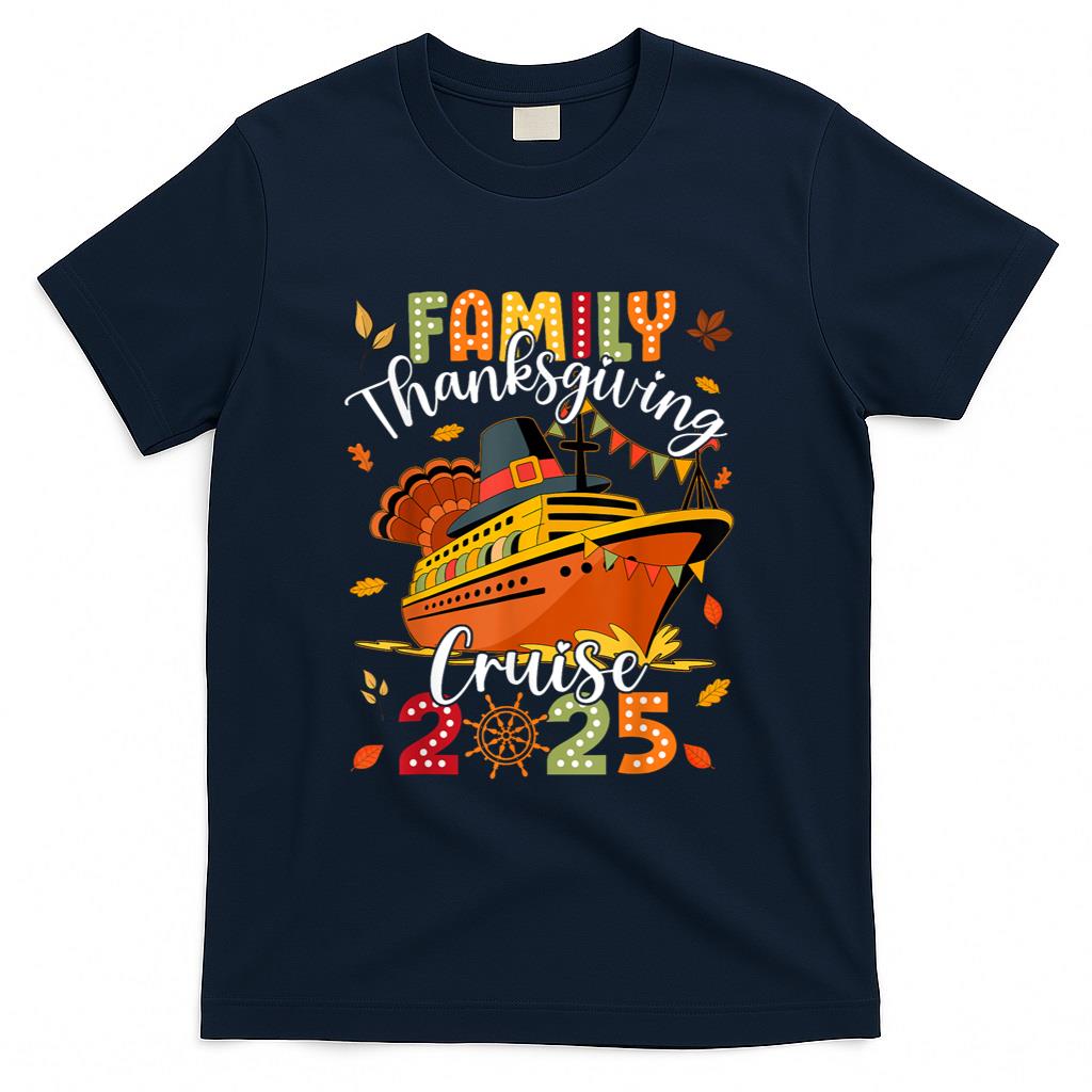 Family Thanksgiving Cruise 2025 Vacation Trip Ship Matching T-Shirt