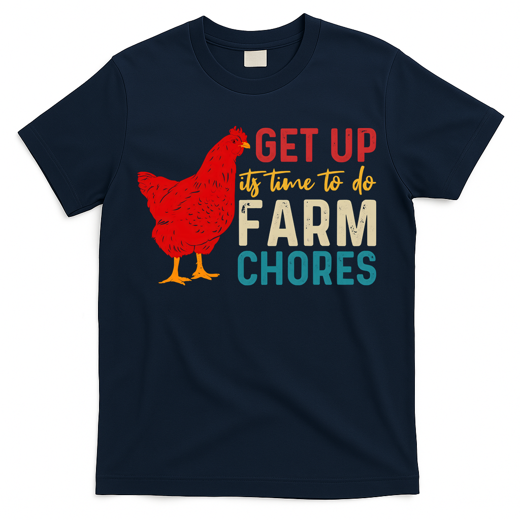 Get Up Its Time To Do Farm Chores T-Shirt