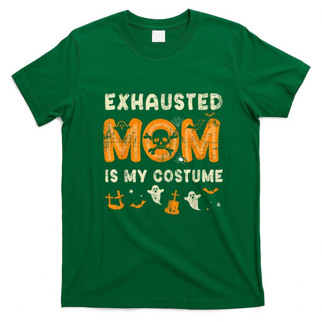 Pet Mom Halloween Shirt - Funny exhausted mom is my halloween costume T-Shirt