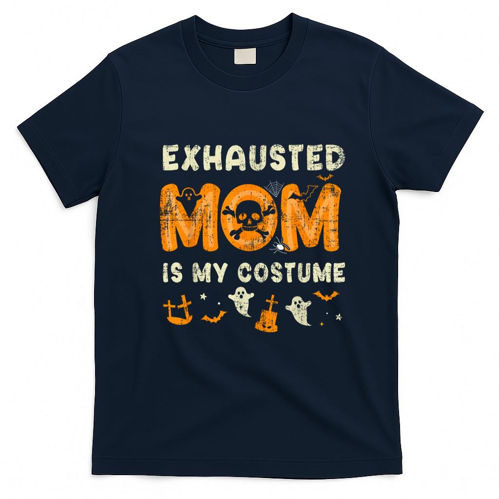 Pet Mom Halloween Shirt - Funny exhausted mom is my halloween costume T-Shirt