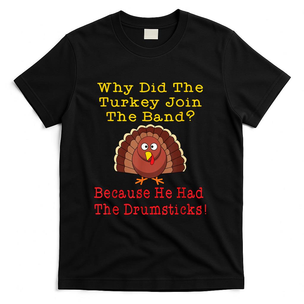 Funny Thanksgiving Joke Turkey Drumsticks Band Drummer T-Shirt