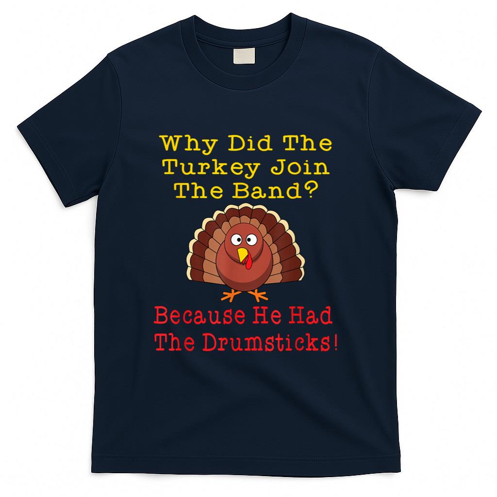 Funny Thanksgiving Joke Turkey Drumsticks Band Drummer T-Shirt