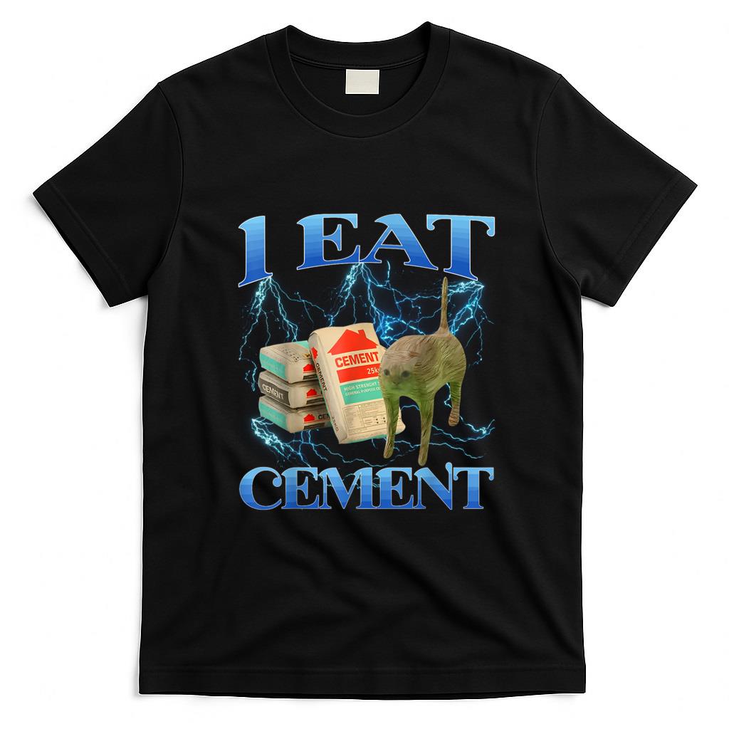 Funny Tees - I Eat Cement Funny Cat Meme Internet Memes Funny Memes Gen-Z T-Shirt