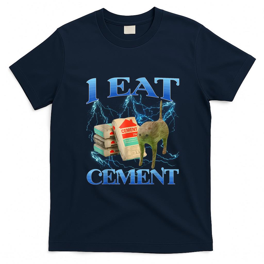 Funny Tees - I Eat Cement Funny Cat Meme Internet Memes Funny Memes Gen-Z T-Shirt