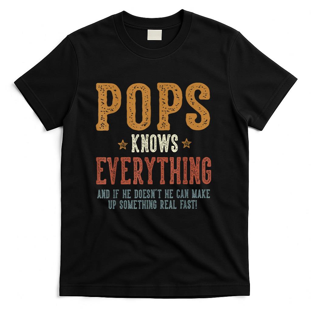 Pops Knows Everything - Humorous Fathers Day Pops T-Shirt