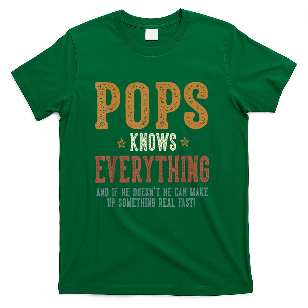 Pops Knows Everything - Humorous Fathers Day Pops T-Shirt