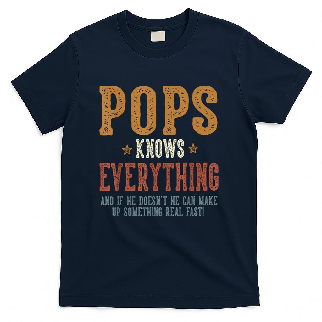 Pops Knows Everything - Humorous Fathers Day Pops T-Shirt