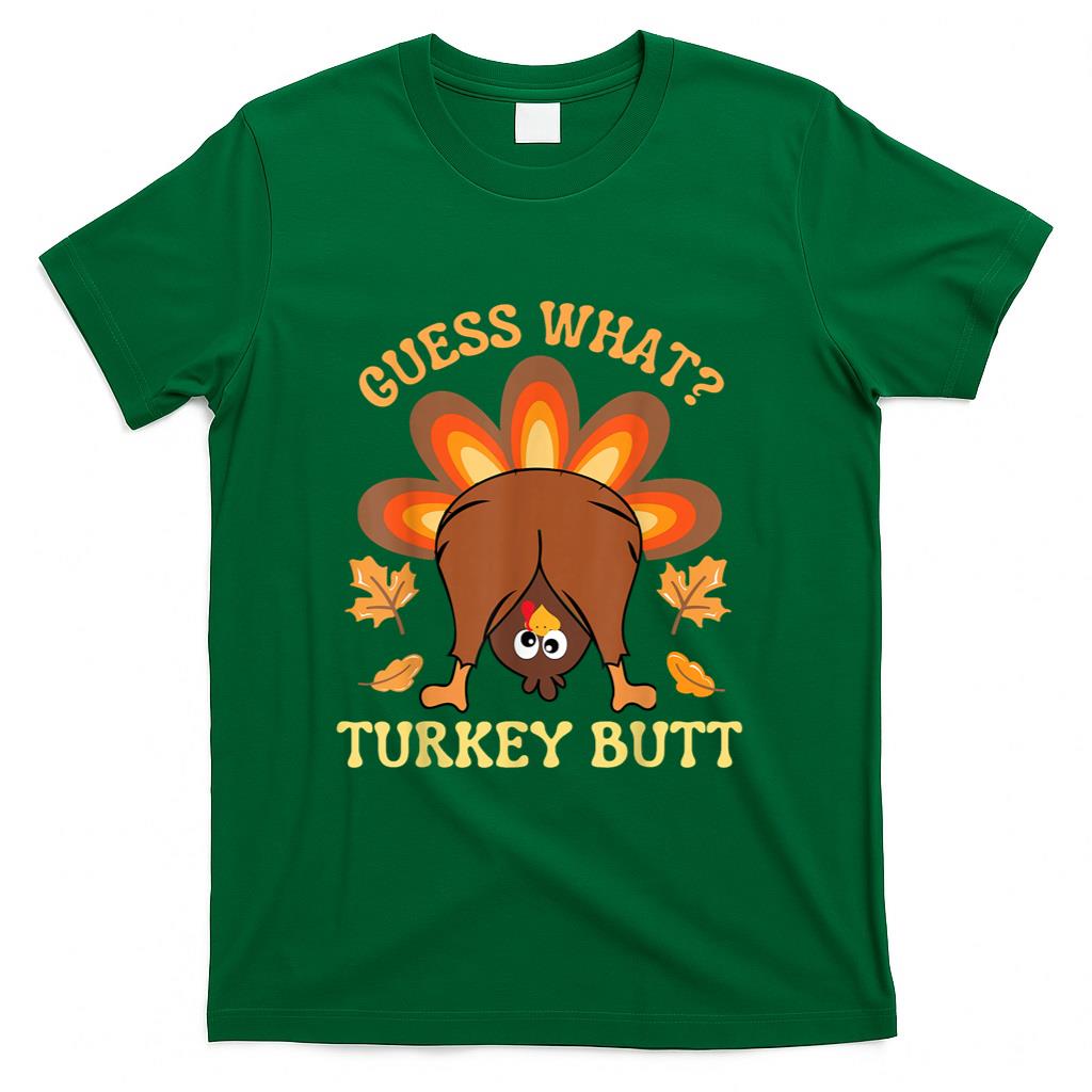Funny Thanksgiving Guess What Turkey Butt T-Shirt