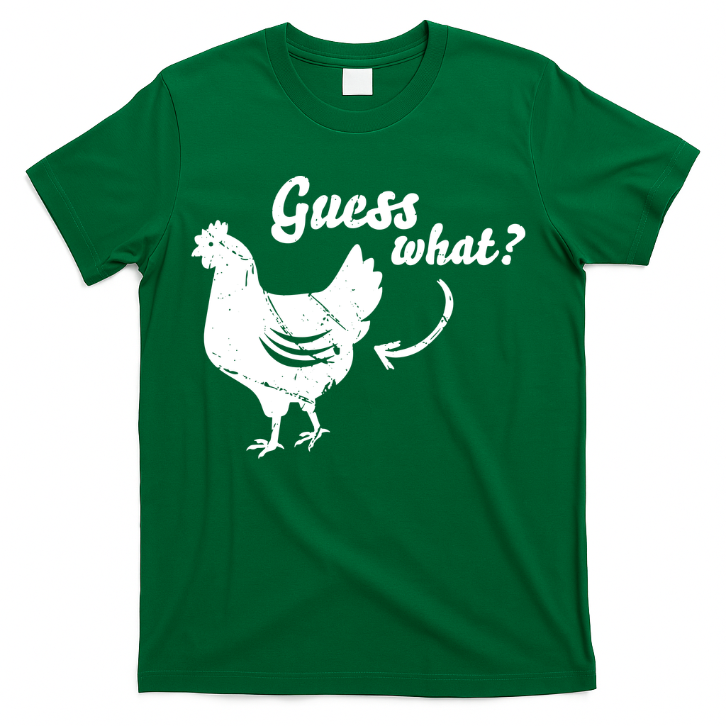 Guess What Chicken Butt The Original Distressed Look T-Shirt