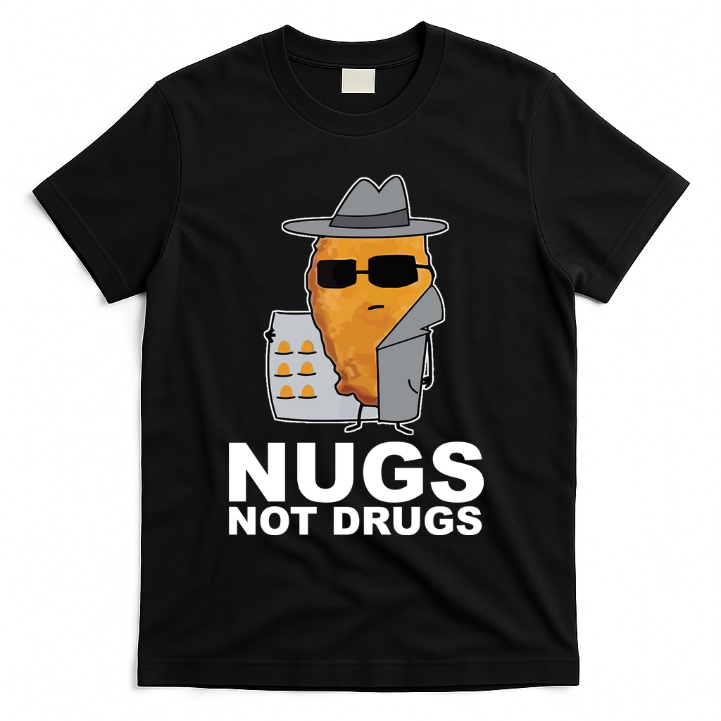 Funny Chicken Nuggets Nugs Not Drugs T-Shirt