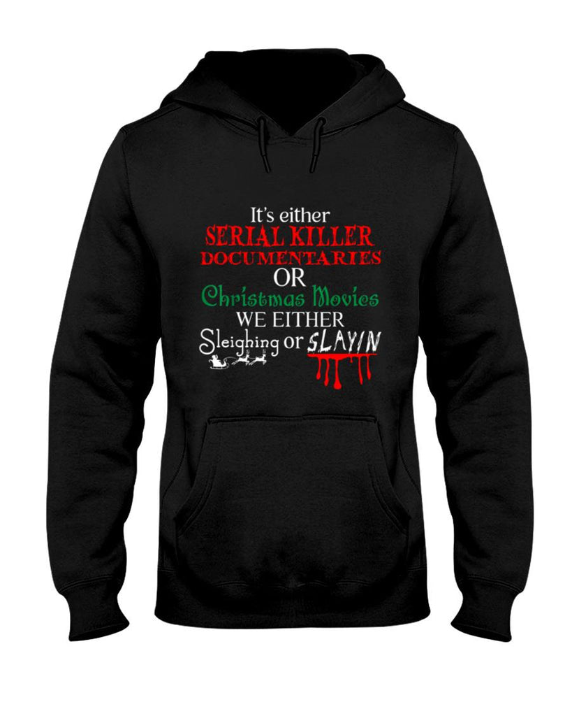 Its either Serial Killer Documentaries or Christmas Movies T-Shirt